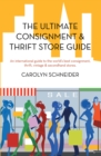 The Ultimate Consignment & Thrift Store Guide : An International Guide to the World's Best Consignment, Thrift, Vintage & Secondhand Stores. - eBook