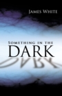 Something in the Dark - eBook