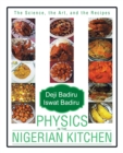 Physics in the Nigerian Kitchen : The Science, the Art, and the Recipes - eBook