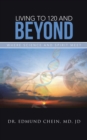 Living to 120 and Beyond : Where Science and Spirit Meet - eBook