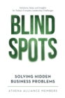 Blind Spots : Solving Hidden Business Problems - eBook