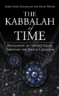 The Kabbalah of Time : Revelation of Hidden Light Through the Jewish Calendar - eBook