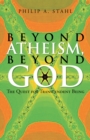 Beyond Atheism, Beyond God : The Quest for Transcendent Being - eBook