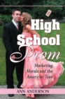 High School Prom : Marketing, Morals and the American Teen - eBook