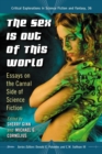 The Sex Is Out of This World : Essays on the Carnal Side of Science Fiction - eBook