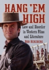 Hang 'Em High : Law and Disorder in Western Films and Literature - eBook