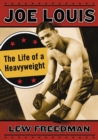 Joe Louis : The Life of a Heavyweight - eBook