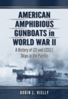 American Amphibious Gunboats in World War II : A History of LCI and LCS(L) Ships in the Pacific - eBook