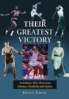 Their Greatest Victory : 24 Athletes Who Overcame Disease, Disability and Injury - eBook