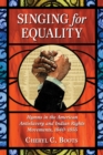 Singing for Equality : Hymns in the American Antislavery and Indian Rights Movements, 1640-1855 - eBook