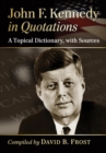 John F. Kennedy in Quotations : A Topical Dictionary, with Sources - eBook