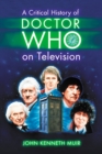 A Critical History of Doctor Who on Television - eBook