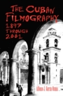 The Cuban Filmography : 1897 through 2001 - eBook