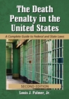 The Death Penalty in the United States : A Complete Guide to Federal and State Laws, 2d ed. - eBook