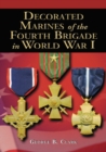 Decorated Marines of the Fourth Brigade in World War I - eBook