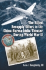 The Allied Resupply Effort in the China-Burma-India Theater During World War II - eBook
