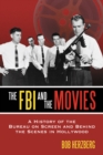 The FBI and the Movies : A History of the Bureau on Screen and Behind the Scenes in Hollywood - eBook