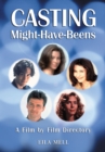 Casting Might-Have-Beens : A Film by Film Directory of Actors Considered for Roles Given to Others - eBook
