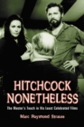 Hitchcock Nonetheless : The Master's Touch in His Least Celebrated Films - eBook