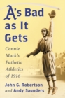 A's Bad as It Gets : Connie Mack's Pathetic Athletics of 1916 - eBook