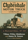 The Clydesdale Motor Truck Company : An Illustrated History, 1917-1939 - eBook