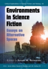Environments in Science Fiction : Essays on Alternative Spaces - eBook