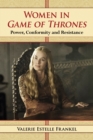 Women in Game of Thrones : Power, Conformity and Resistance - eBook