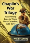 Chaplin's War Trilogy : An Evolving Lens in Three Dark Comedies, 1918-1947 - eBook