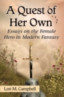 A Quest of Her Own : Essays on the Female Hero in Modern Fantasy - eBook
