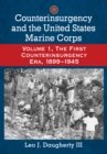 Counterinsurgency and the United States Marine Corps : Volume 1, The First Counterinsurgency Era, 1899-1945 - eBook