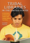 Tribal Libraries in the United States : A Directory of American Indian and Alaska Native Facilities - eBook