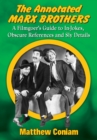 The Annotated Marx Brothers : A Filmgoer's Guide to In-Jokes, Obscure References and Sly Details - eBook