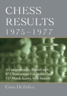 Chess Results, 1975-1977 : A Comprehensive Record with 872 Tournament Crosstables and 147 Match Scores, with Sources - eBook