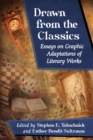 Drawn from the Classics : Essays on Graphic Adaptations of Literary Works - eBook