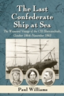 The Last Confederate Ship at Sea : The Wayward Voyage of the CSS Shenandoah, October 1864-November 1865 - eBook