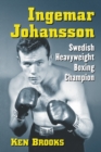 Ingemar Johansson : Swedish Heavyweight Boxing Champion - eBook