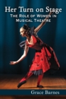 Her Turn on Stage : The Role of Women in Musical Theatre - eBook