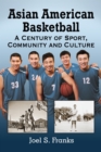 Asian American Basketball : A Century of Sport, Community and Culture - eBook
