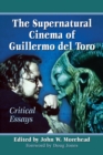 The Supernatural Cinema of Guillermo del Toro : Critical Essays - eBook