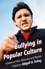Bullying in Popular Culture : Essays on Film, Television and Novels - eBook