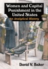 Women and Capital Punishment in the United States : An Analytical History - eBook