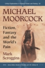 Michael Moorcock : Fiction, Fantasy and the World's Pain - eBook