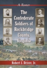The Confederate Soldiers of Rockbridge County, Virginia : A Roster - eBook