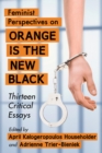 Feminist Perspectives on Orange Is the New Black : Thirteen Critical Essays - eBook