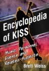 Encyclopedia of KISS : Music, Personnel, Events and Related Subjects - eBook