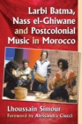 Larbi Batma, Nass el-Ghiwane and Postcolonial Music in Morocco - eBook