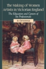 The Making of Women Artists in Victorian England : The Education and Careers of Six Professionals - eBook
