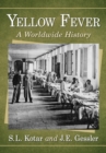 Yellow Fever : A Worldwide History - eBook
