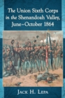 The Union Sixth Corps in the Shenandoah Valley, June-October 1864 - eBook