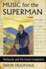 Music for the Superman : Nietzsche and the Great Composers - eBook